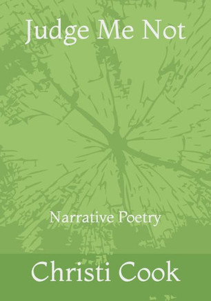 Judge Me Not!: Inspiring and encouraging poetry