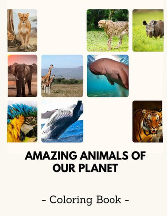 Amazing Animals of our Planet: 8.5x11 Coloring Book for Kids, Learning Wild Animals of our Planet, Coloring Activity
