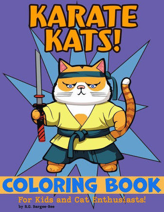 Karate Kats: Coloring Book for All Ages - Fun, Relaxing, Easy to Color Designs