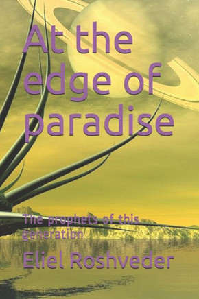 At the edge of paradise: The prophets of this generation