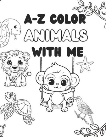 A-Z Color Animals with Me: Color animals