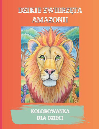 Dzikie zwierzęta Amazonii: Kolorowanka dla dzieci