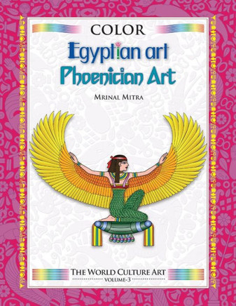 Color World Culture: Egyptian Art, Phoenician Art