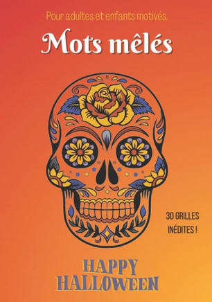 Mots mêlés: d'Halloween avec solutions Idéal pour s'amuser en famille 30 grilles de mots mêlés inédites et uniques Format pratique