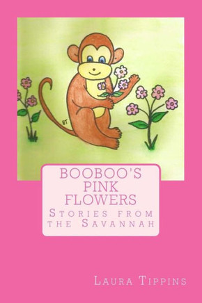 Booboo'S Pink Flowers: Stories From The Savannah (Tales From The Savannah)