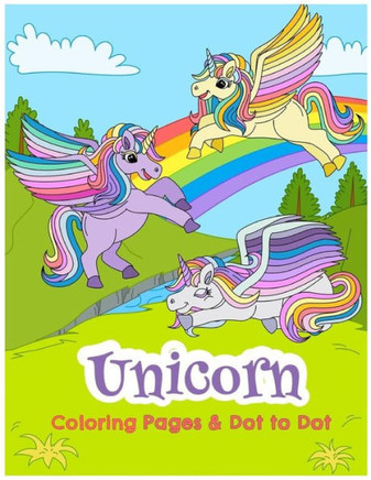 Unicorn Coloring Pages & Dot To Dot: Relaxing Coloring Book For Kids: 90 Unicorn Themed Coloring Pages And Dot To Dot, Ages 4-8, 9-12