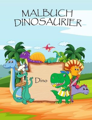 Malbuch Dinosaurier: dinosaurier malbuch für kinder malbuch dinosaurier ab 4 - 10