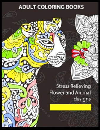 Adult Coloring Books Stress Relieving Flower And Animal Designs: 80 Pages of coloring size 8.5"" 11""