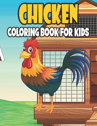 Chicken Coloring Book For Kids: 50 Cute Chicken Designs for Kids And Toddlers