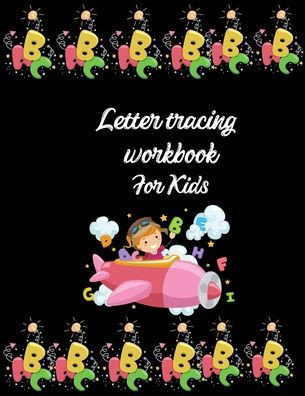 Letter tracing workbook for kids: Preschool workbook coloring and tracing alphabet for kids