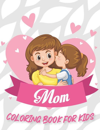 Mom Coloring Book For Kids: 50 Beautiful Pages to Coloring Pages