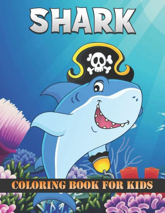 Shark Coloring Book For Kids: 50 Cute Shark Designs for Kids And Toddlers