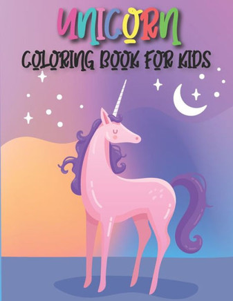 Unicorn Coloring Book For Kids: 50 adorable cute unicorn designs for boys and girls ( Coloring Book For Toddlers and Kids )