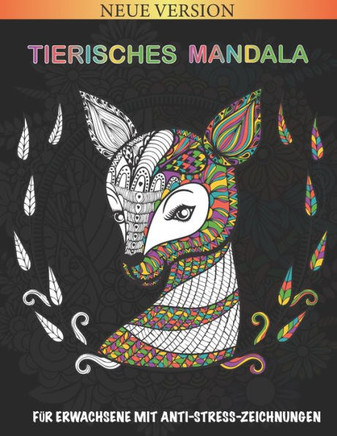 Tierisches Mandala FÜR ERWACHSENE MIT ANTI-STRESS-ZEICHNUNGEN: Schöne Tier-Mandalas zum Ausmalen (Löwen, Elefanten, Eulen, Pferde, Hunde, Katzen ...)