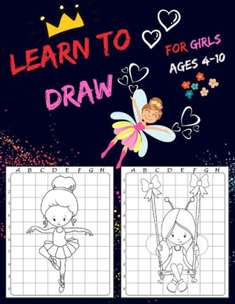 Learn To Draw For Girls Ages 4-10: Drawing Grid Activity Books for Kids To Draw Girls Cartoons