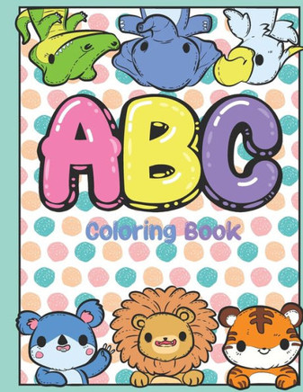 ABC Coloring Book: Preschool Prep - Playful Learning with Cute Animals, Letters and Words