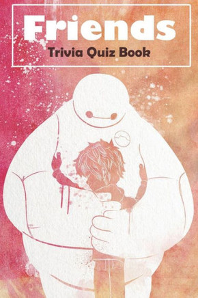 Friends Trivia Quiz Book: Friends Quiz Book