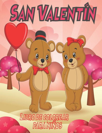 San Valentín Libro de colorear para niños: Perfecto libro para colorear de San Valentín para niños, niñas y niños de todas las edades.