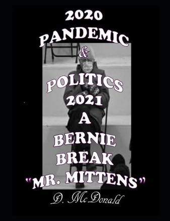 2020 Pandemic & Politics 2021 A Bernie Break ""Mr. Mittens""