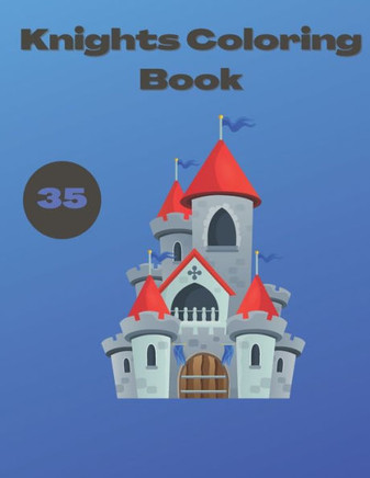 Knights Coloring Book: Middle Ages Warriors Castles