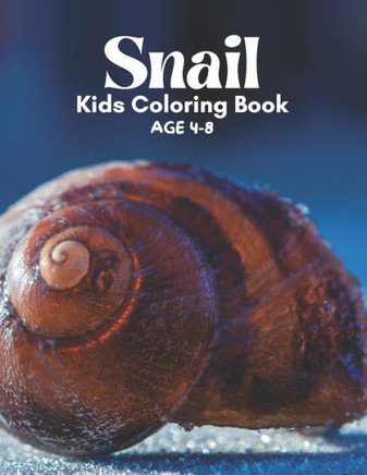 Snail Kids Coloring Book AGE 4-8: A bundle of unique snail coloring patterns for kids perfect and cute easy educational Coloring and activity book pag