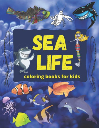 Sea life coloring books for kids: fish coloring book, shark coloring books for kids, water coloring books for kids ages 4-8, dolphin coloring book, ac