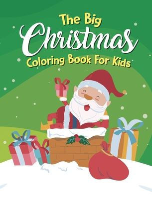 The Big Christmas Coloring Book For Kids: An Adult Coloring Book With Fun, Elves