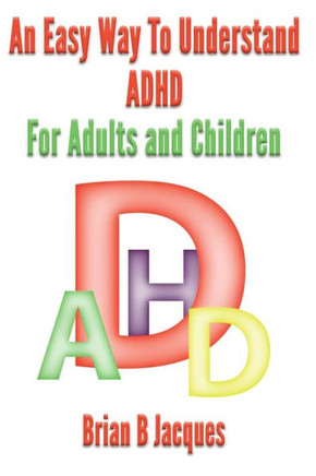 An Easy Way To Understand ADHD: For Children And Adults