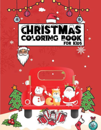 Christmas Coloring Book for Kids: Christmas gifts for Kids, Christmas Holiday Coloring Book for Kids & Early teens, Pre-K, Kindergarten kids