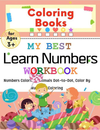My Best Coloring Numbers Book: Numbers Coloring Book For Kids, Dot To Dot Animals, Color By Number Workbook, Learn Numbers Fun And Easy With Numbers,