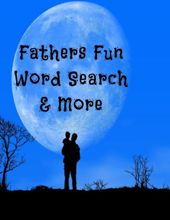 Fathers Fun Word Search & More: Large Print Word Search, Word Scrambles, Suduko, Cryptograms 8.5X11 117 Pages - Large Print