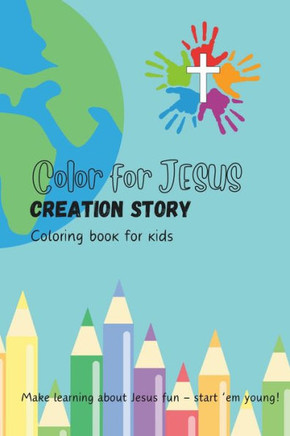 Color for Jesus: Creation Story: Children's Coloring Book