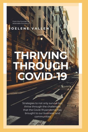 Thriving Through Covid-19: Strategies to not only survive but thrive through the challenges that the Covid-19 pandemic has brought to our busines