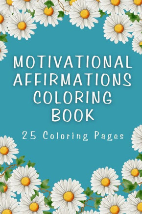 Affirmations Coloring Book, Motivational Quotes Coloring Pages, Adult Coloring Book