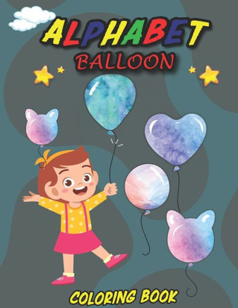 Alphabet Balloon Coloring Book: Balloon Coloring Book for Your Kids