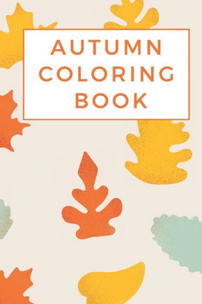 autumn coloring book: A kids Coloring Book Featuring Beautiful Autumn Scenes