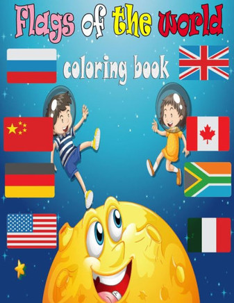 Flags of the world coloring book: A great book for playing and learning about Alphabet Countries Flags(Cute Coloring Books)