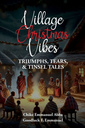 Village Christmas Vibe: Triumphs, Tears & Tinsel Tales