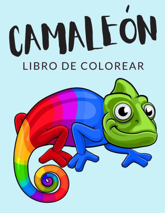 Camaleón Libro de Colorear: Libro de Colorear Camaleón, Más de 30 Páginas Para Colorear, Furcifer Pardalis, Chamaeleo Calyptratus Libro para Color