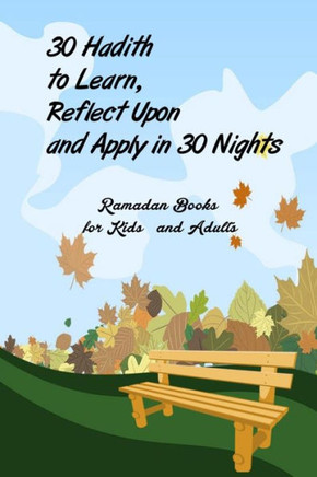 30 Hadith to Learn, Reflect Upon and Apply hn 30 Nights ( Ramadan Books for Kids and Adults ): (English and Arabic Edition)