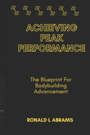 Achieving Peak Performance: The Blueprint For Bodybuilding Advancement