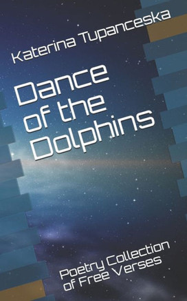 Dance of the Dolphins: Poetry Collection of Free Verses
