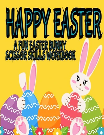 Happy Easter Scissor Skills Workbook: A Fun Easter Scissor Skills Workbook