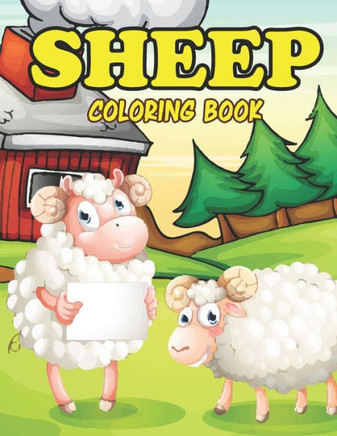 Sheep Coloring Book: Amazing Sheep Coloring Book for Your Son & Daughters. Sheep Coloring Book for Kids Ages 4-8
