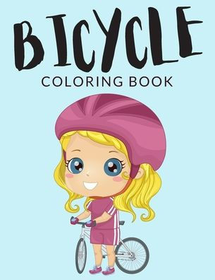 Bicycle Coloring Book: Bicycle Coloring Pages, Over 40 Pages to Color, Perfect Bike Cycle colouring pages for boys, girls, and kids of ages 4 - Large Print