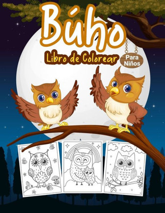 Búho Libro de Colorear para Niños: Gran libro de actividades de búhos para niños, niñas y jóvenes. Libro para colorear de animales nocturnos perfecto