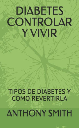 Diabetes Controlar Y Vivir: Tipos de Diabetes Y Como Revertirla