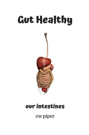 Gut Healthy: our intestines
