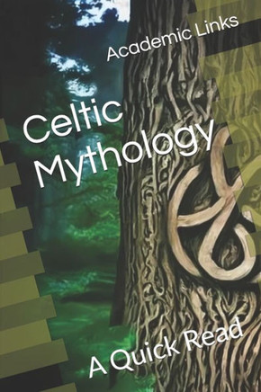 Celtic Mythology: A Quick Read