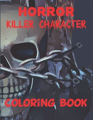 horror killer character coloring book: Serial Killers And horror killer character movie coloring book
